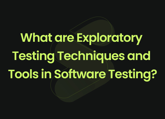 Exploratory Testing Techniques and Tools