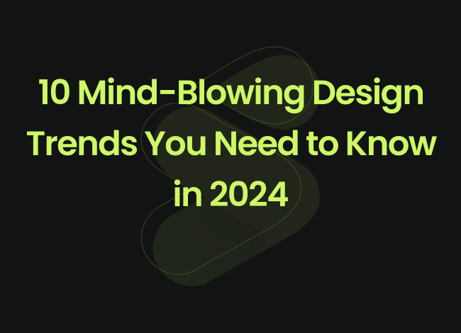 Design Trends for 2024