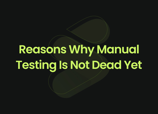 Manual Testing is Not Dead